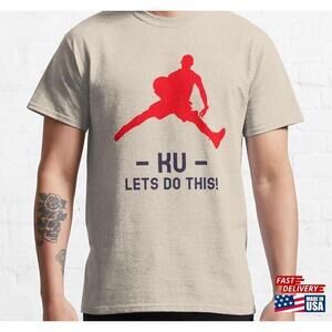 Ku Lets Do This Classic Tshirt Unisex